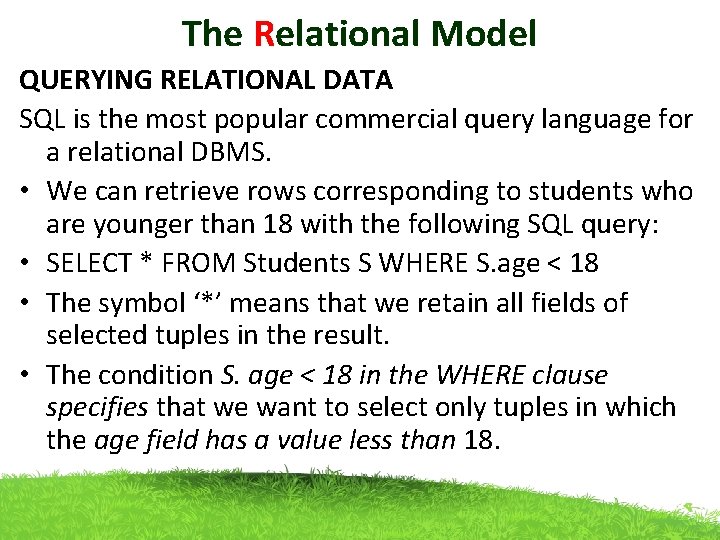 The Relational Model QUERYING RELATIONAL DATA SQL is the most popular commercial query language