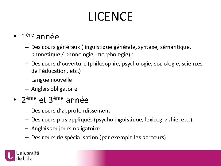 LICENCE • 1ère année • – Des cours généraux (linguistique générale, syntaxe, sémantique, phonétique