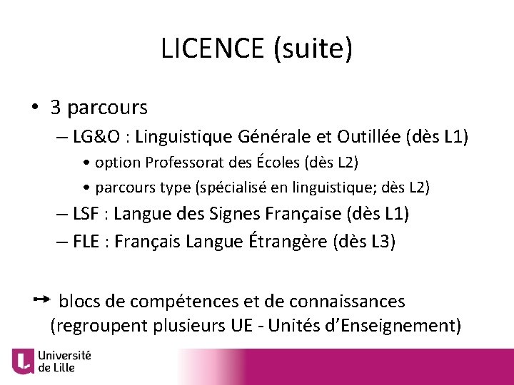 LICENCE (suite) • 3 parcours – LG&O : Linguistique Générale et Outillée (dès L