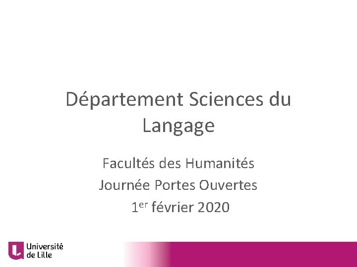 Département Sciences du Langage Facultés des Humanités Journée Portes Ouvertes 1 er février 2020