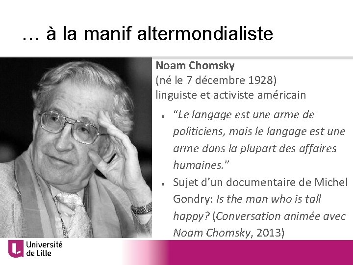 … à la manif altermondialiste Noam Chomsky (né le 7 décembre 1928) linguiste et