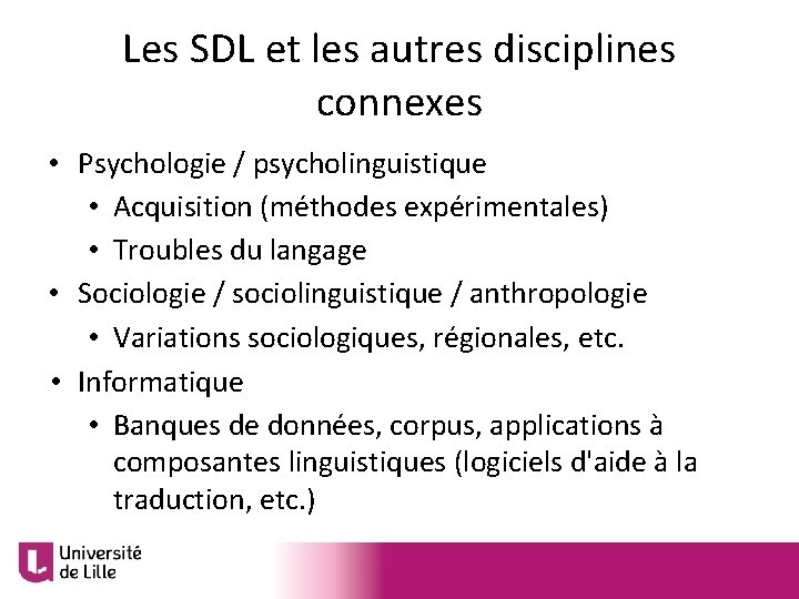 Les SDL et les autres disciplines connexes • Psychologie / psycholinguistique • Acquisition (méthodes
