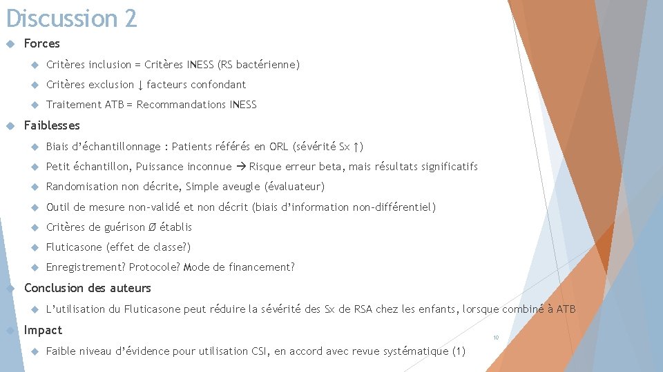 Discussion 2 Forces Critères inclusion = Critères INESS (RS bactérienne) Critères exclusion ↓ facteurs
