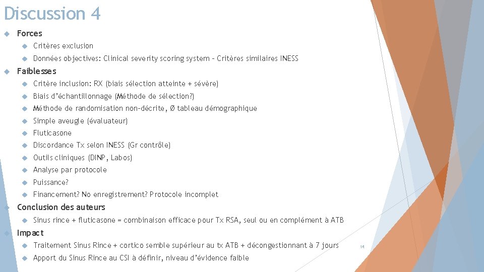Discussion 4 Forces Critères exclusion Données objectives: Clinical severity scoring system – Critères similaires