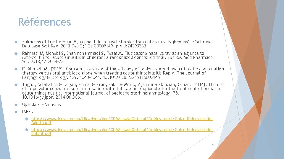 Références Zalmanovici Trestioreanu A, Yaphe J. Intranasal steroids for acute sinusitis (Review). Cochrane Database