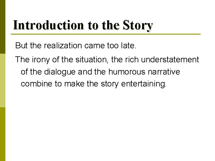Introduction to the Story But the realization came too late. The irony of the