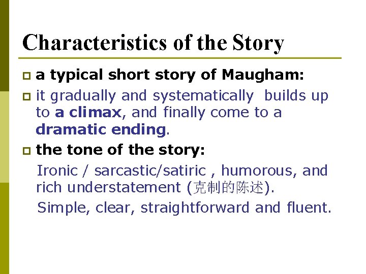Characteristics of the Story a typical short story of Maugham: p it gradually and