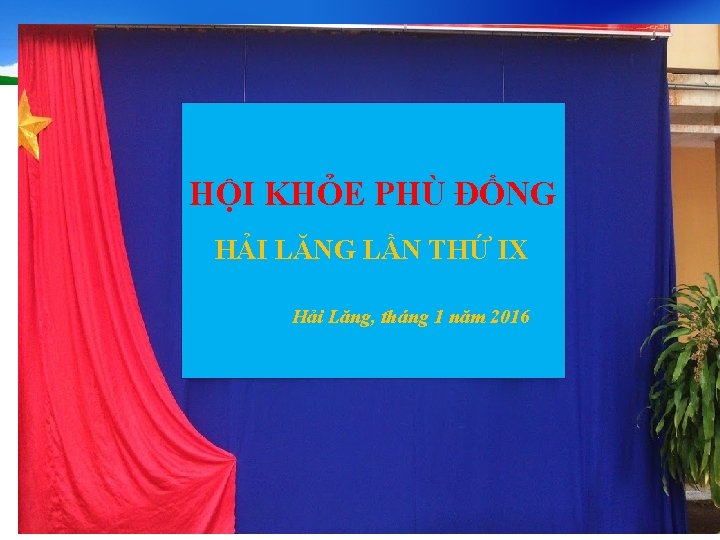 HỘI KHỎE PHÙ ĐỔNG HẢI LĂNG LẦN THỨ IX Hải Lăng, tháng 1 năm HỘI KHỎE PHÙ ĐỔNG HẢI LĂNG LẦN THỨ IX Hải Lăng, tháng 1 năm