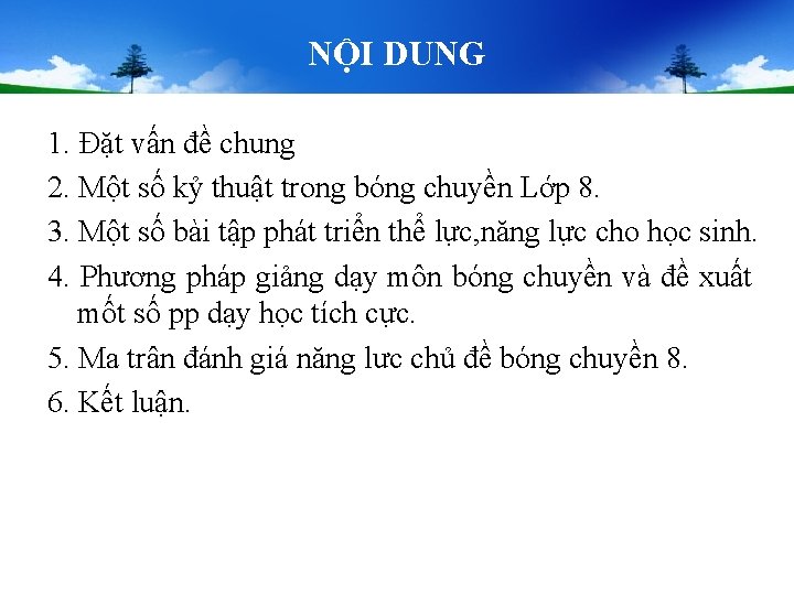 NỘI DUNG 1. Đặt vấn đề chung 2. Một số kỷ thuật trong bóng NỘI DUNG 1. Đặt vấn đề chung 2. Một số kỷ thuật trong bóng