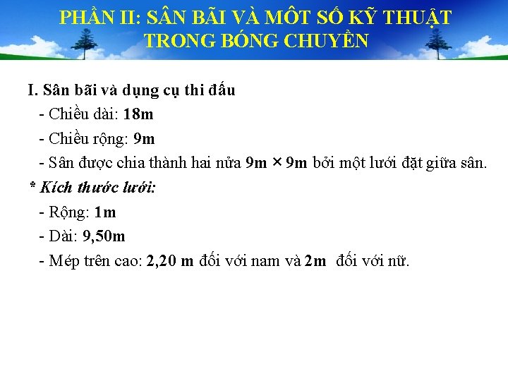 PHẦN II: S N BÃI VÀ MÔT SỐ KỸ THUẬT TRONG BÓNG CHUYỀN I. PHẦN II: S N BÃI VÀ MÔT SỐ KỸ THUẬT TRONG BÓNG CHUYỀN I.