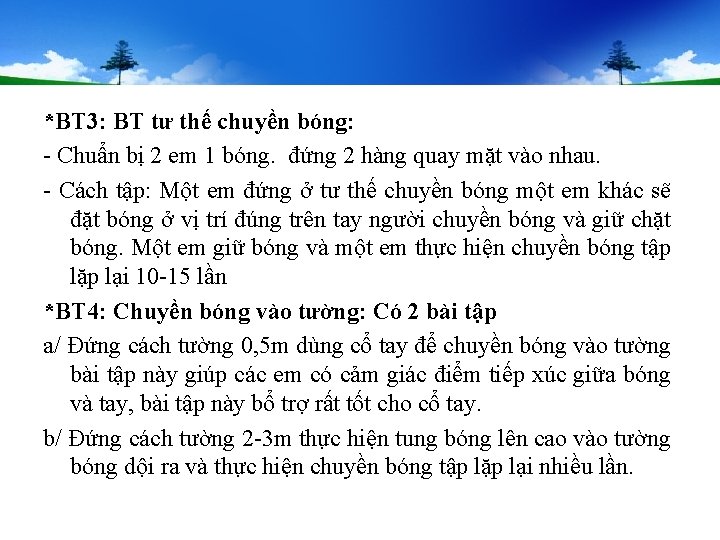 *BT 3: BT tư thế chuyền bóng: - Chuẩn bị 2 em 1 bóng. *BT 3: BT tư thế chuyền bóng: - Chuẩn bị 2 em 1 bóng.