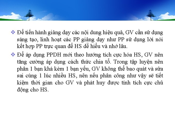 v Để tiến hành giảng dạy các nội dung hiệu quả, GV cần sử v Để tiến hành giảng dạy các nội dung hiệu quả, GV cần sử