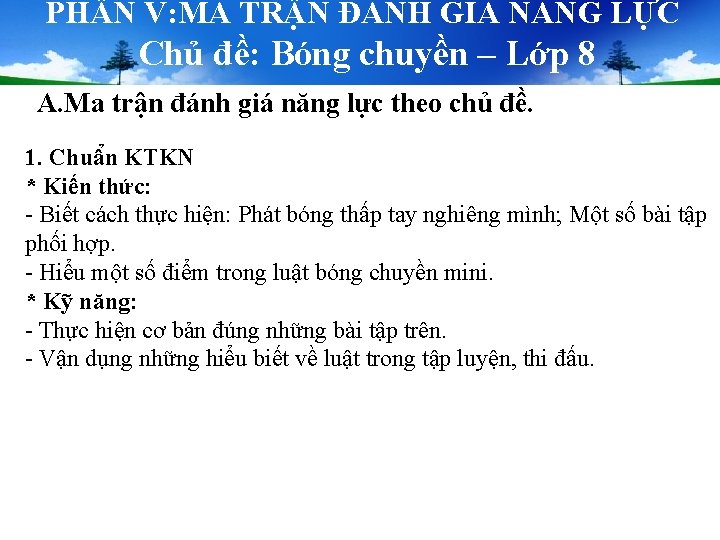PHẦN V: MA TRẬN ĐÁNH GIÁ NĂNG LỰC Chủ đề: Bóng chuyền – Lớp PHẦN V: MA TRẬN ĐÁNH GIÁ NĂNG LỰC Chủ đề: Bóng chuyền – Lớp