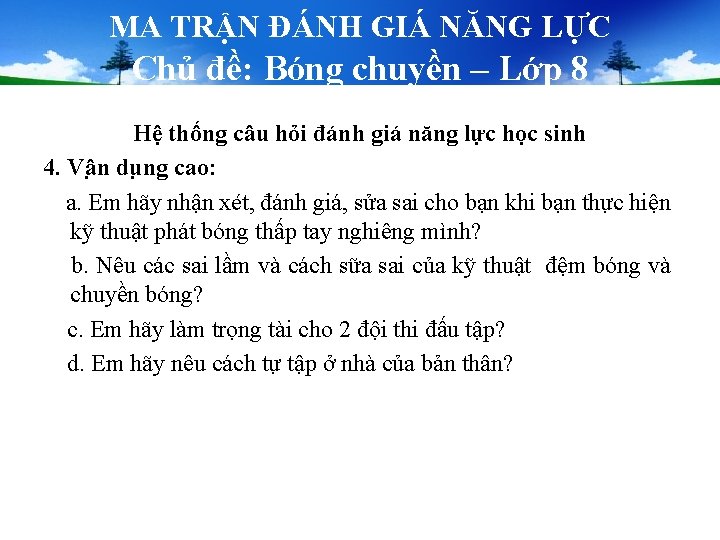 MA TRẬN ĐÁNH GIÁ NĂNG LỰC Chủ đề: Bóng chuyền – Lớp 8 Hệ MA TRẬN ĐÁNH GIÁ NĂNG LỰC Chủ đề: Bóng chuyền – Lớp 8 Hệ