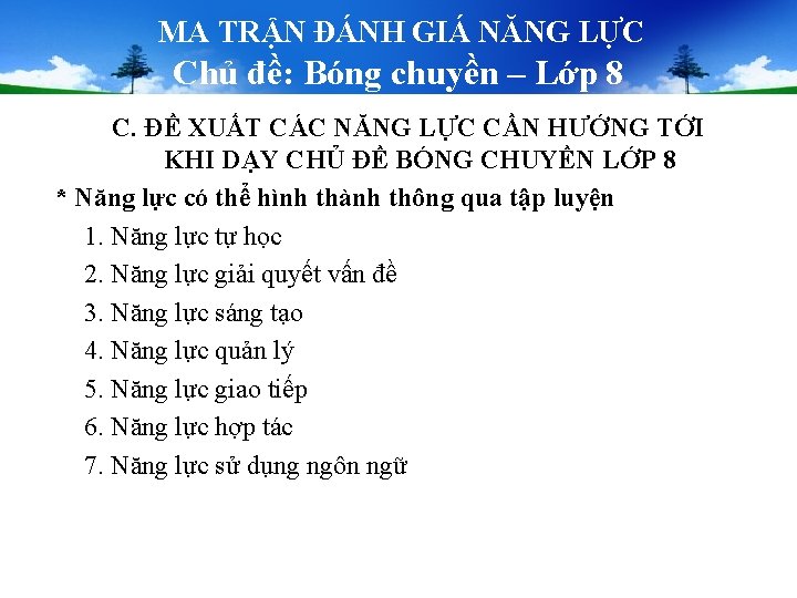 MA TRẬN ĐÁNH GIÁ NĂNG LỰC Chủ đề: Bóng chuyền – Lớp 8 C. MA TRẬN ĐÁNH GIÁ NĂNG LỰC Chủ đề: Bóng chuyền – Lớp 8 C.