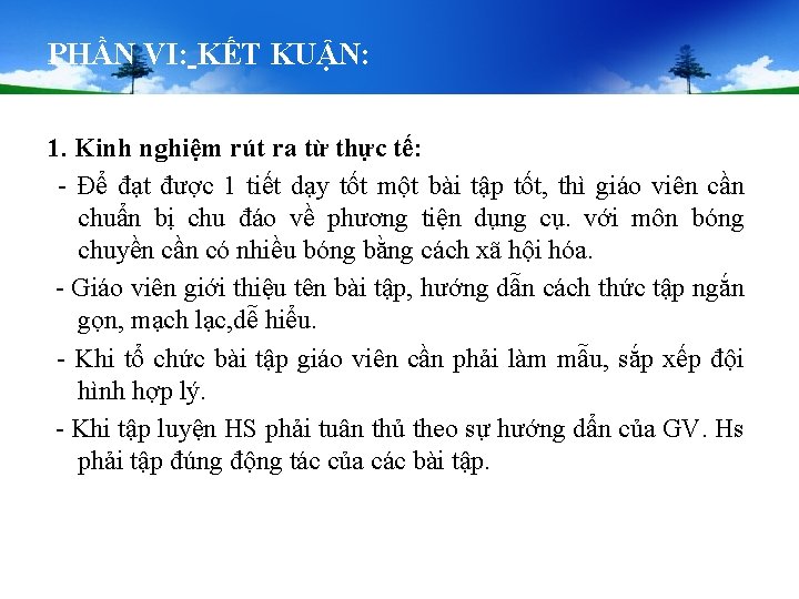 PHẦN VI: KẾT KUẬN: 1. Kinh nghiệm rút ra từ thực tế: - Để PHẦN VI: KẾT KUẬN: 1. Kinh nghiệm rút ra từ thực tế: - Để