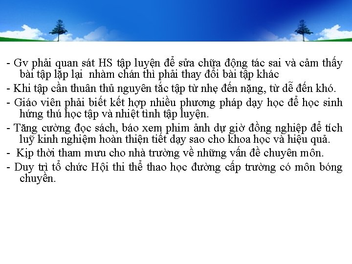 - Gv phải quan sát HS tập luyện để sửa chữa động tác sai - Gv phải quan sát HS tập luyện để sửa chữa động tác sai