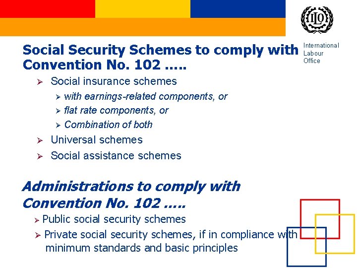 Social Security Schemes to comply with Convention No. 102 …. . Ø Social insurance Social Security Schemes to comply with Convention No. 102 …. . Ø Social insurance