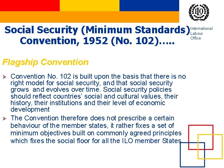 Social Security (Minimum Standards)International Labour Office Convention, 1952 (No. 102)…. . Flagship Convention Ø Social Security (Minimum Standards)International Labour Office Convention, 1952 (No. 102)…. . Flagship Convention Ø