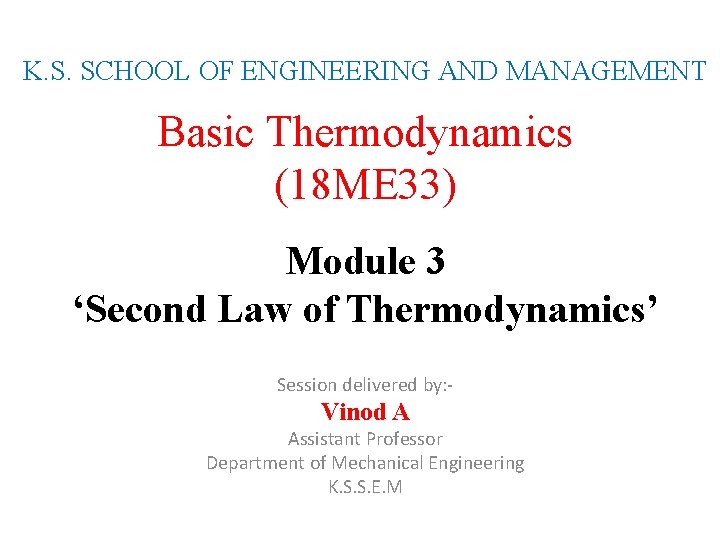 K. S. SCHOOL OF ENGINEERING AND MANAGEMENT Basic Thermodynamics (18 ME 33) Module 3