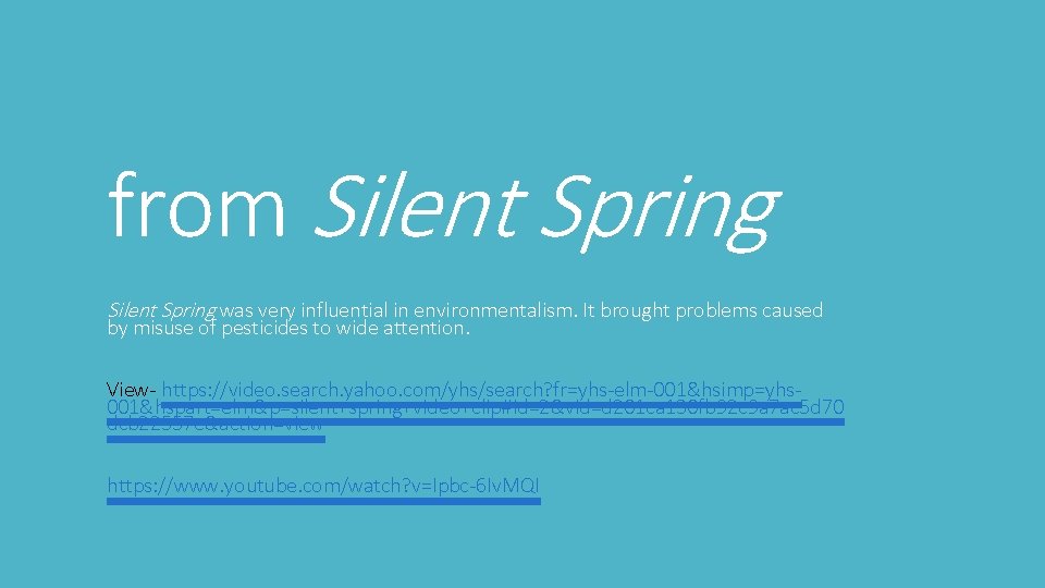 from Silent Spring was very influential in environmentalism. It brought problems caused by misuse