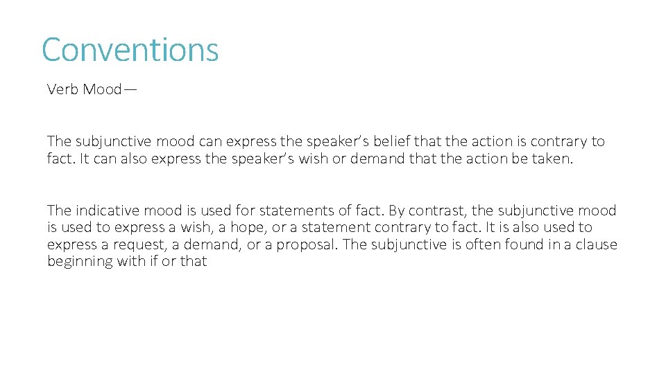 Conventions Verb Mood— The subjunctive mood can express the speaker’s belief that the action