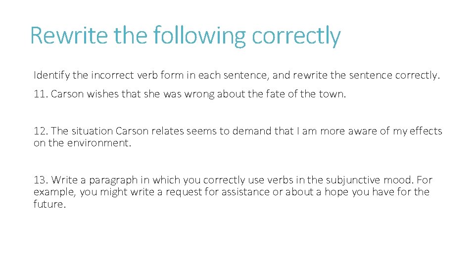 Rewrite the following correctly Identify the incorrect verb form in each sentence, and rewrite