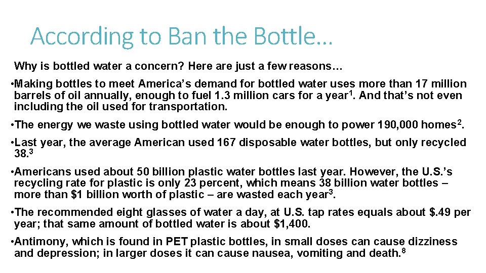 According to Ban the Bottle… Why is bottled water a concern? Here are just