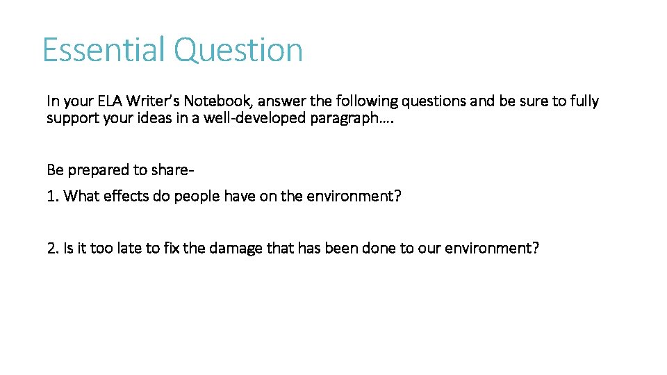 Essential Question In your ELA Writer’s Notebook, answer the following questions and be sure