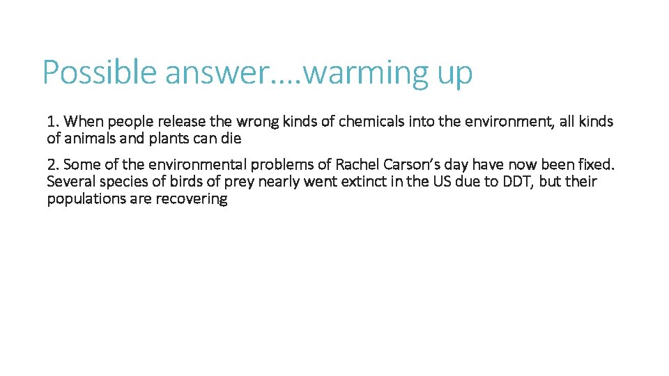 Possible answer…. warming up 1. When people release the wrong kinds of chemicals into