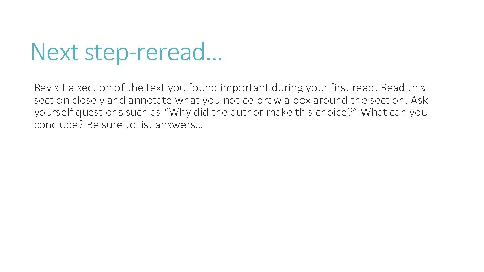 Next step-reread… Revisit a section of the text you found important during your first