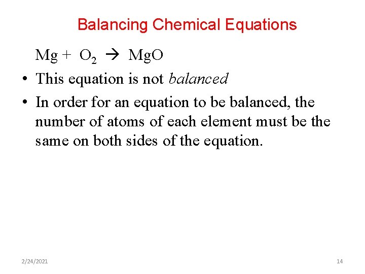 Balancing Chemical Equations Mg + O 2 Mg. O • This equation is not