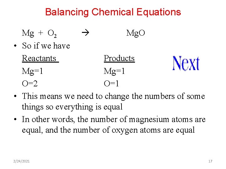 Balancing Chemical Equations Mg + O 2 Mg. O • So if we have