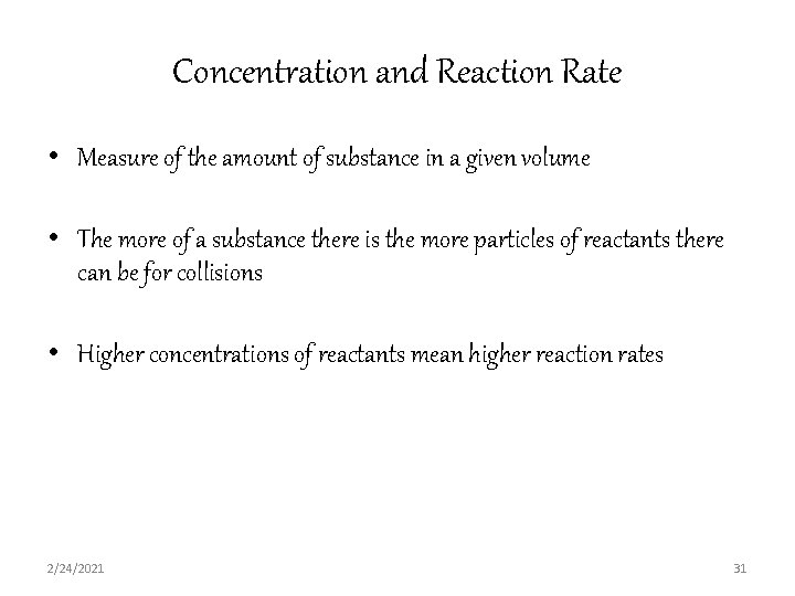 Concentration and Reaction Rate • Measure of the amount of substance in a given