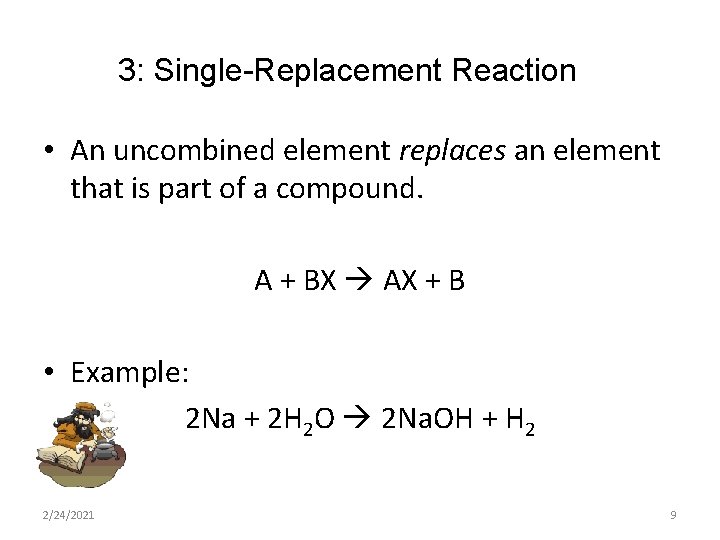 3: Single-Replacement Reaction • An uncombined element replaces an element that is part of