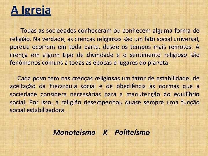 A Igreja Todas as sociedades conheceram ou conhecem alguma forma de religião. Na verdade,