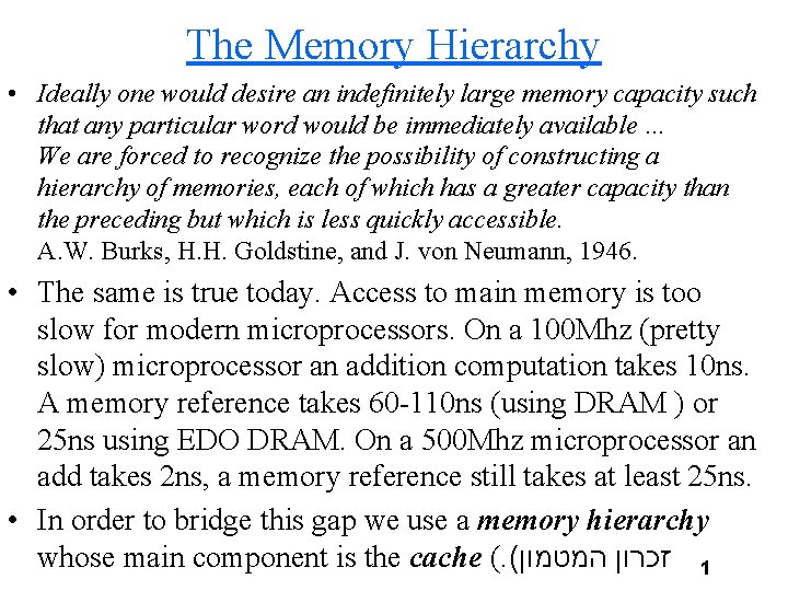 The Memory Hierarchy • Ideally one would desire an indefinitely large memory capacity such