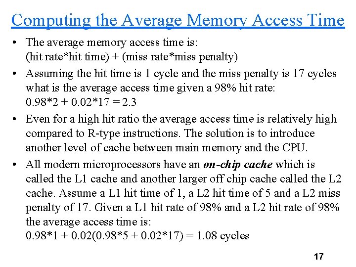 Computing the Average Memory Access Time • The average memory access time is: (hit