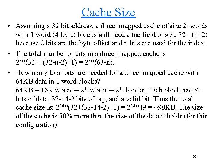 Cache Size • Assuming a 32 bit address, a direct mapped cache of size