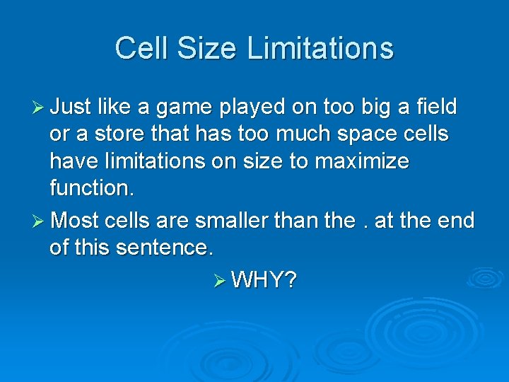 Cell Size Limitations Ø Just like a game played on too big a field