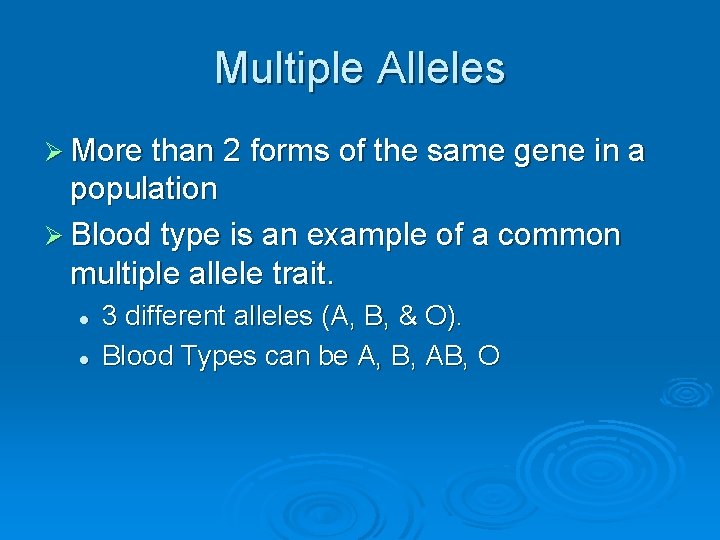 Multiple Alleles Ø More than 2 forms of the same gene in a population