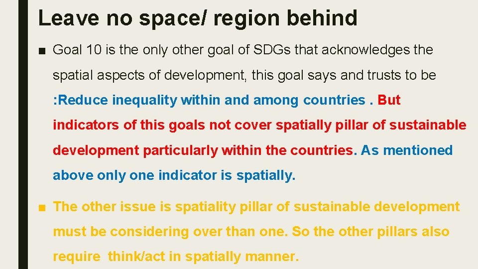 Leave no space/ region behind ■ Goal 10 is the only other goal of Leave no space/ region behind ■ Goal 10 is the only other goal of