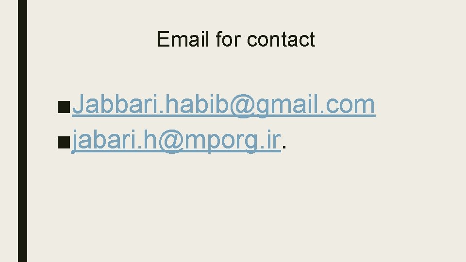 Email for contact ■Jabbari. habib@gmail. com ■jabari. h@mporg. ir. Email for contact ■Jabbari. habib@gmail. com ■jabari. h@mporg. ir.