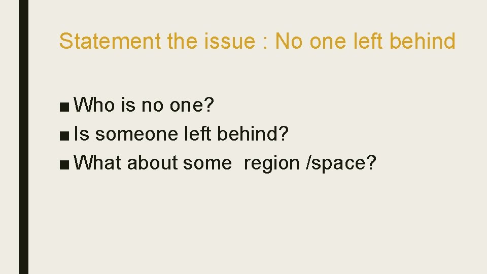 Statement the issue : No one left behind ■ Who is no one? ■ Statement the issue : No one left behind ■ Who is no one? ■