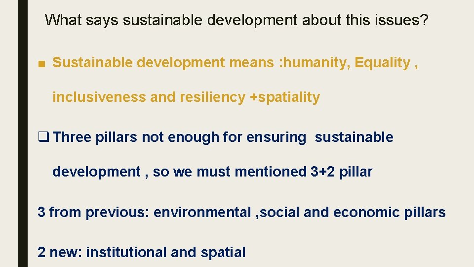 What says sustainable development about this issues? ■ Sustainable development means : humanity, Equality What says sustainable development about this issues? ■ Sustainable development means : humanity, Equality