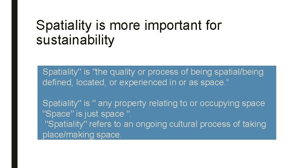 Spatiality is more important for sustainability Spatiality" is "the quality or process of being Spatiality is more important for sustainability Spatiality" is "the quality or process of being