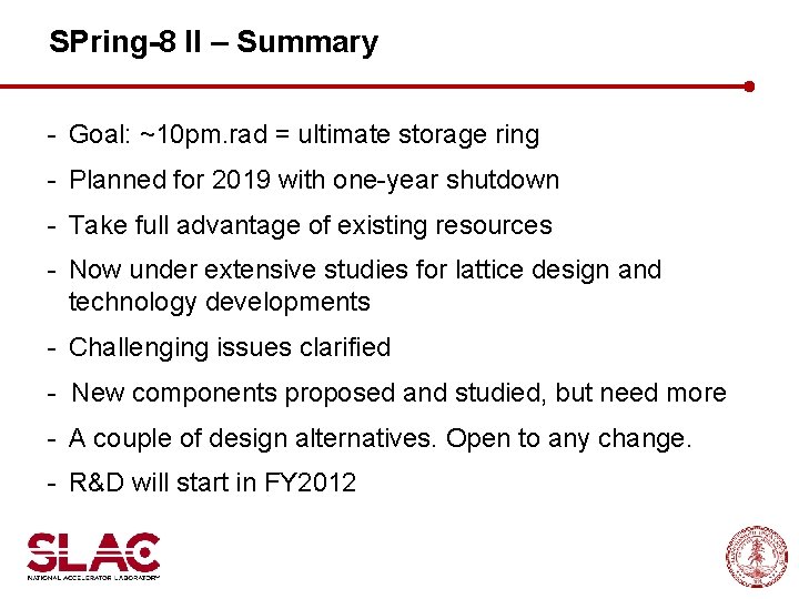 SPring-8 II – Summary - Goal: ~10 pm. rad = ultimate storage ring -