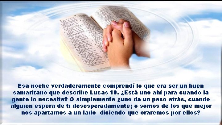 Esa noche verdaderamente comprendí lo que era ser un buen samaritano que describe Lucas