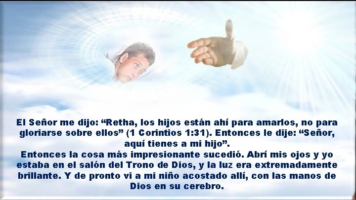 El Señor me dijo: “Retha, los hijos están ahí para amarlos, no para gloriarse