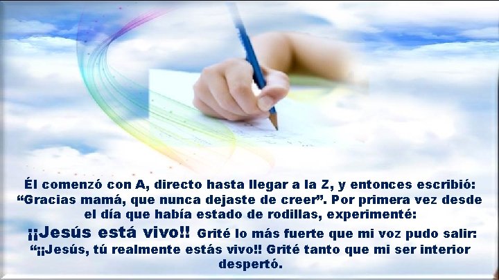 Él comenzó con A, directo hasta llegar a la Z, y entonces escribió: “Gracias